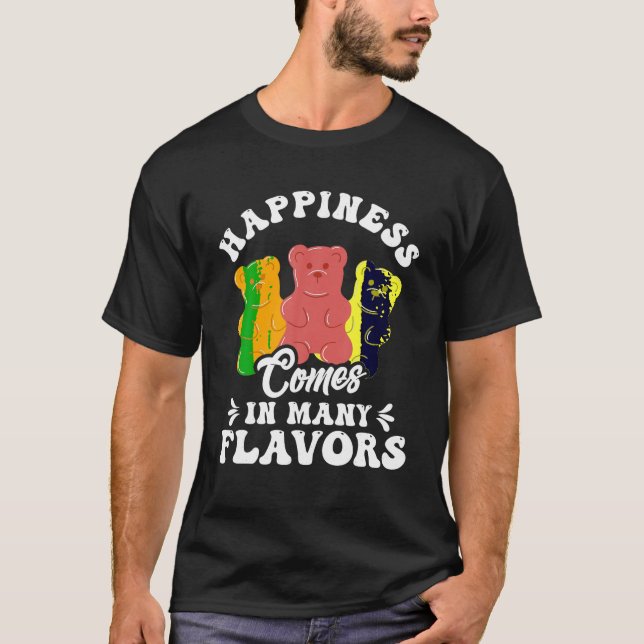 Funny Gummy Bear Candy Happiness Comes in Many Fla T-Shirt (Front)