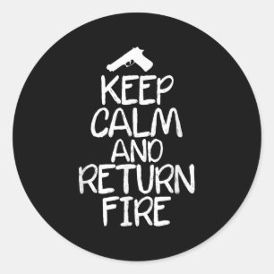 Funny Gun Keep Calm And Return Fire . Family Joke Classic Round Sticker