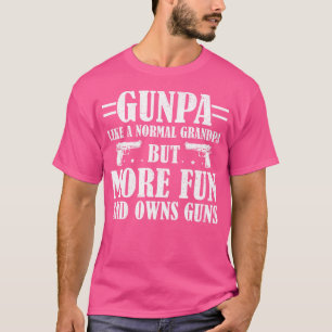 Funny Gunpa Like A Normal Grandpa But More Fun And T-Shirt