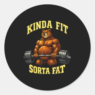 Funny gym bear_ kinda fit sorta fat weightlifting classic round sticker