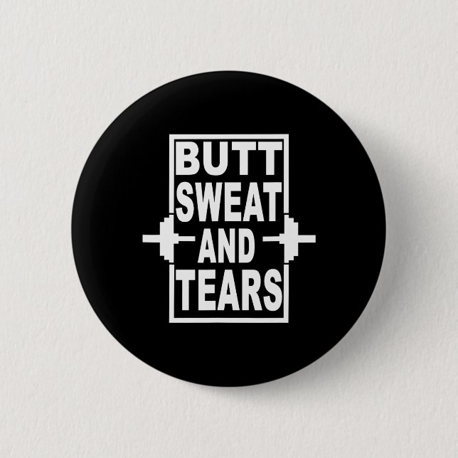 Funny Gym Butt Sweat And Tears Workout  6 Cm Round Badge (Front)