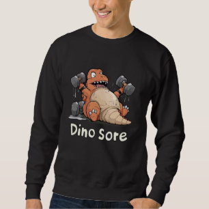Funny Gym Dino Sore Cute Dinosaur Workout Fitness Sweatshirt