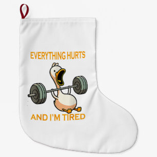 Funny gym duck Quote Everything Hurts And I'm Tire Large Christmas Stocking