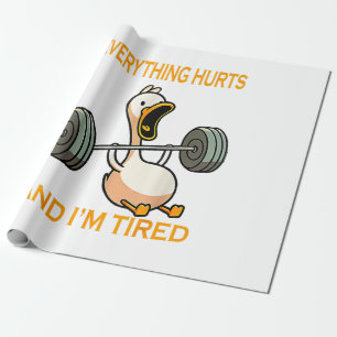 Funny gym duck Quote Everything Hurts And I'm Tire Wrapping Paper