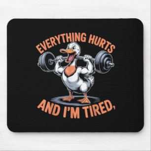 Funny Gym Duck Quote Everything Hurts And Im Tired Mouse Mat