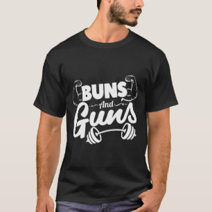 Funny Gym Fitness Buns And Guns T-Shirt