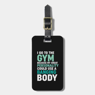 Funny Gym Fitness Workout I Go To The Gym Because Luggage Tag