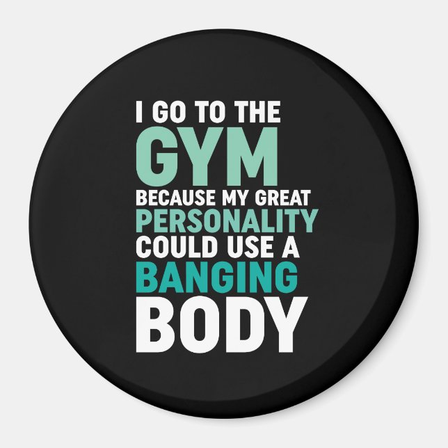 Funny Gym Fitness Workout I Go To The Gym Because Magnet (Front)