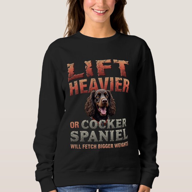 Funny Gym Gift for Cocker Spaniel Dog Owners Sweatshirt (Front)
