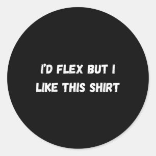 Funny Gym i’d Flex But I Like This' Fitness And Bo Classic Round Sticker