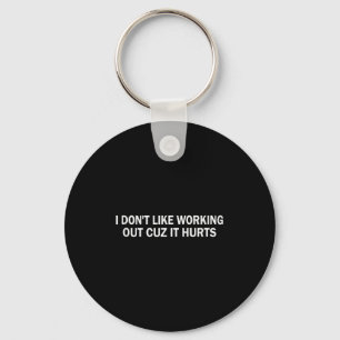 Funny Gym I Dont Like Working Out Cuz It Hurts Tan Key Ring