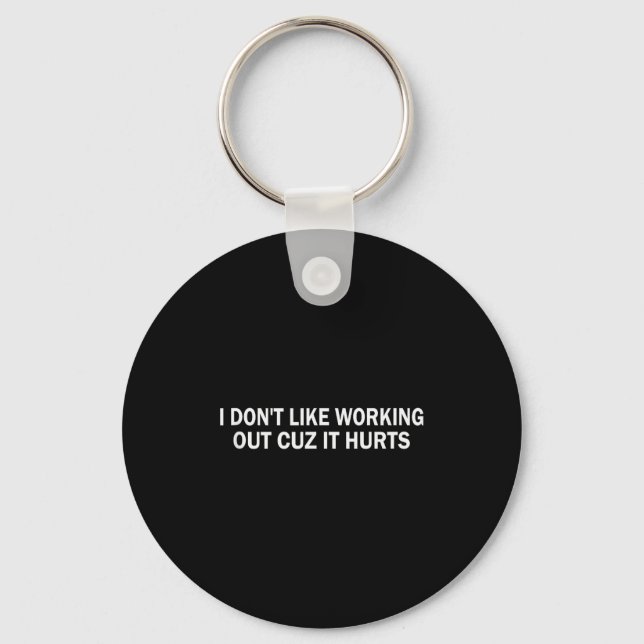 Funny Gym I Dont Like Working Out Cuz It Hurts Tan Key Ring (Front)