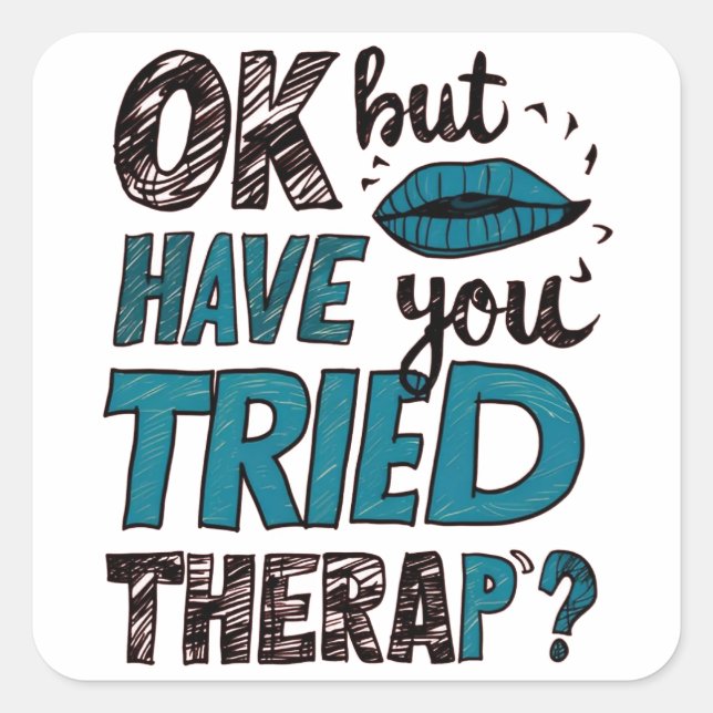 funny Gym Mind Quote Ok But Have You Tried Therapy Square Sticker (Front)