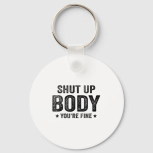 Funny Gym Motivational Shut Up Body You're Fine Key Ring