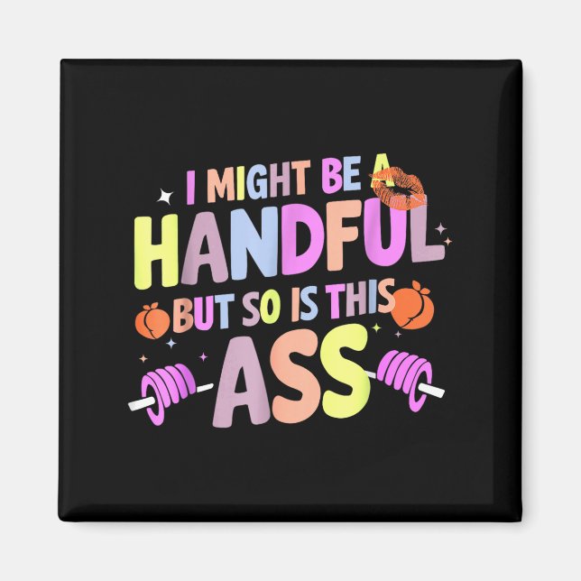 Funny Gym Quote I Might Be A Handful Workout  Magnet (Front)