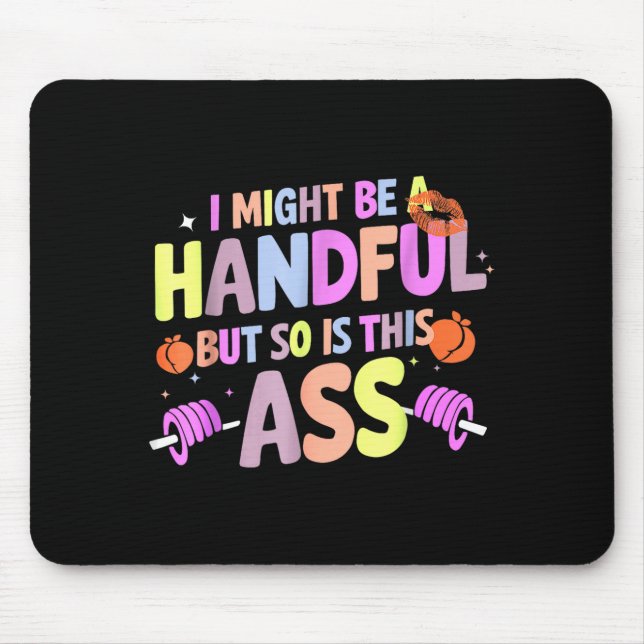 Funny Gym Quote I Might Be A Handful Workout  Mouse Mat (Front)