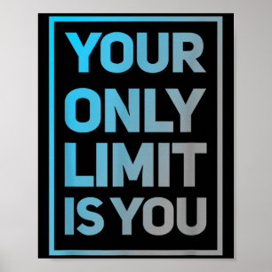 Funny Gym Quotes Your Only Limit Is You Gym Motiva Poster