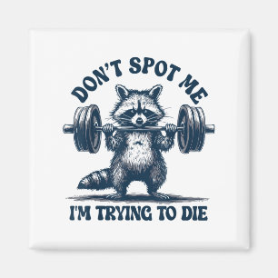 Funny Gym Raccoon Don’t St Me I’m Trying To Die Tr Magnet