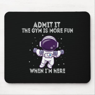 Funny Gym Shirt Admit It The Gym Is More Fun When Mouse Mat