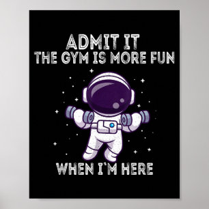 Funny Gym Shirt Admit It The Gym Is More Fun When  Poster
