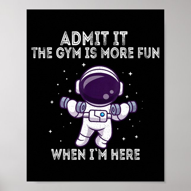 Funny Gym Shirt Admit It The Gym Is More Fun When  Poster (Front)