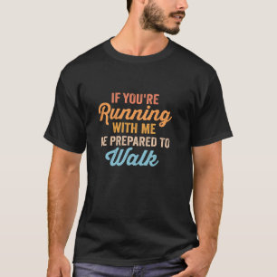 Funny Gym Slow Runner Exercise If You re Running W T-Shirt