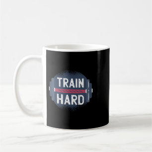 Funny Gym Train Hard Quote Inspiration Workout Wei Coffee Mug