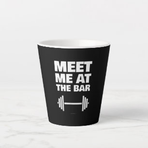 Funny Gym Ts Meet Me At Bar Gym Lover Gifts Latte Mug