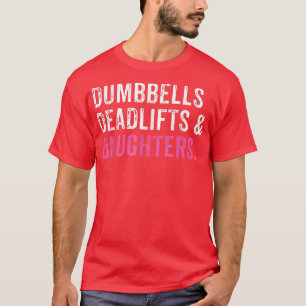 Funny Gym Workout Father's Dumbbells Deadlifts Dau T-Shirt