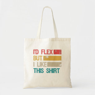 Funny Gym Workout Fitness I'd Flex but i Like This Tote Bag