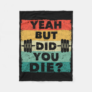 Funny Gym Workout Humour Motivational Yeah But Did Fleece Blanket