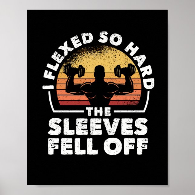 Funny Gym Workout I Flexed So Hard The Sleeves Poster (Front)