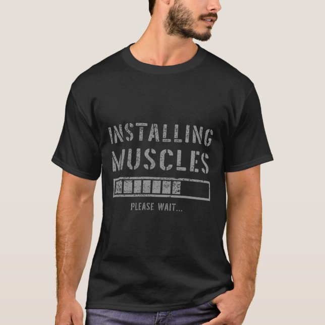 Funny Gym Workout Installing Muscles Please Wait  T-Shirt (Front)