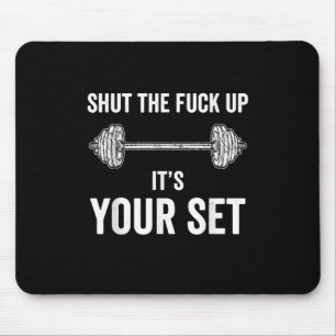 Funny Gym Workout Its Your Set Quote Mouse Mat