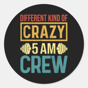 Funny Gym Workout Squad Different Kinds Of Crazy 5 Classic Round Sticker