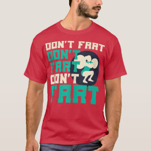 Funny GymFor WomenSquats Snatch Workout Don't Fart T-Shirt