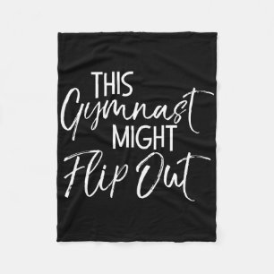 Funny Gymnastics Ckflip Quote This Gymnast Might F Fleece Blanket