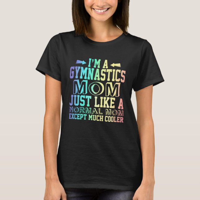 Funny Gymnastics  mom quotes, Gymnastics  Mom Cute T-Shirt (Front)