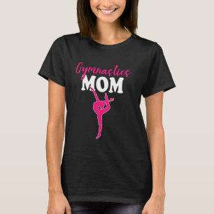 Funny Gymnastics Mum Gymnast Gym Girls Women Mothe T-Shirt