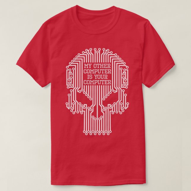 Funny Hacker My Other Computer Is Your Computer Sk T-Shirt (Design Front)