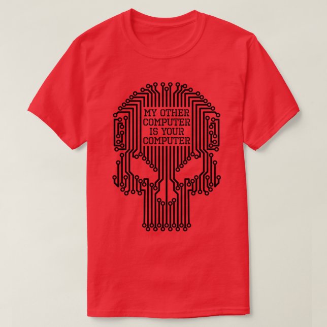 Funny Hacker My Other Computer Is Your Computer Sk T-Shirt (Design Front)