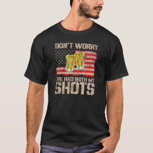 Funny Had My 2 Shots Don't Worry Had Both My Shots T-Shirt