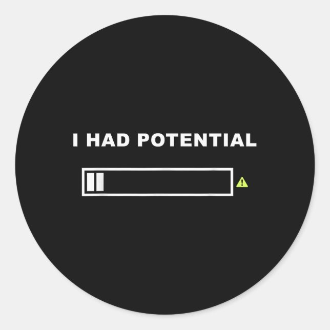 Funny Had Potential Lazy Humour Sarcastic Quote Classic Round Sticker (Front)