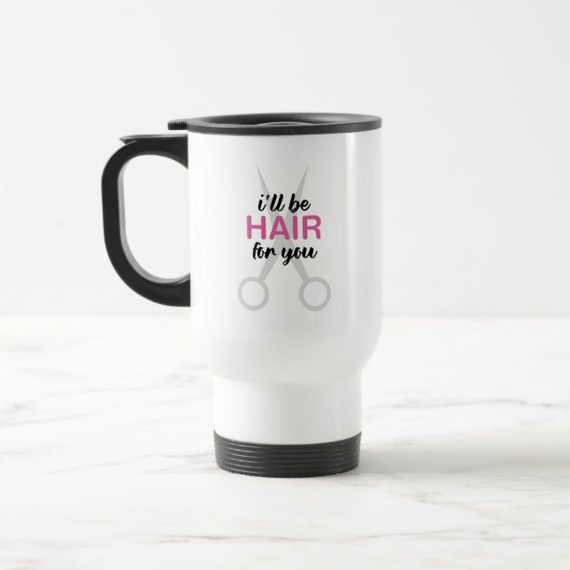 Funny Hair Stylist Quote Hair For You Travel Mug (Left)