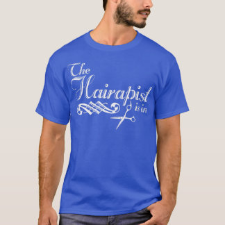 Funny Hairdresser Tshirt Hair Stylist Hairapist Cl
