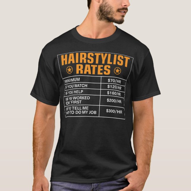 Funny Hairstylist Rates Gift  Hairstylist Hourly T-Shirt (Front)