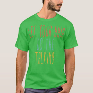 Funny Hairstylist Shirt Let Your Hair Do The Talki