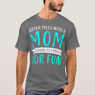 Funny Half Marathon 131 Miles Mum Mother Gift T-Shirt
