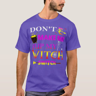 Funny Halloween 2022 Don't Make Me Flip My Witch S T-Shirt