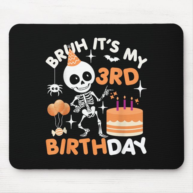 Funny Halloween Birthday Skeleton, Bruh Its My 3rd Mouse Mat (Front)